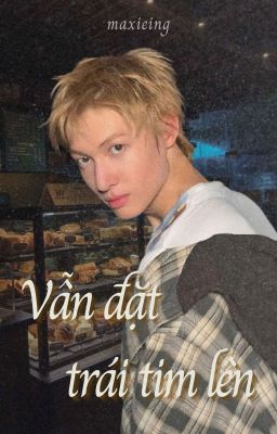 Martin | đặt trái tim vào tay em 
