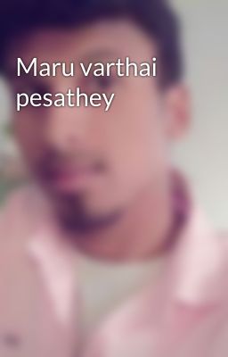 Maru varthai pesathey