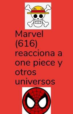 Marvel (616) reacciona a one piece y otros universos 