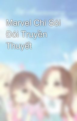 Marvel Chi Sói Đói Truyền Thuyết