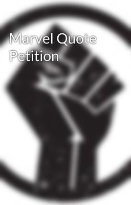 Marvel Quote Petition