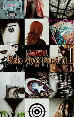 MARVEL💝~Sólo vivo para ti ~ 