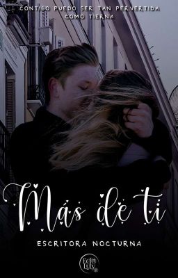 Más de ti © [+18]  #wattys2020 (Completa)