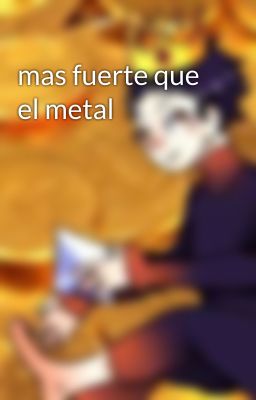 mas fuerte que el metal 