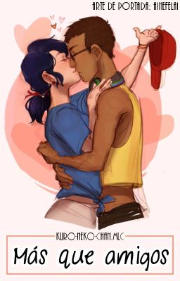 Más que amigos [Miraculous Ladybug Fanfic]