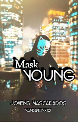 Mask Young - Jovens Mascarados