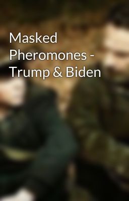 Masked Pheromones - Trump & Biden