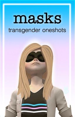 Masks - Transgender Multi-Fandom Oneshots