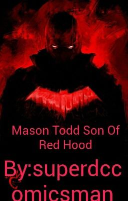 Mason Todd Son Of Red Hood (Old Version) Abandoned!)Read New)