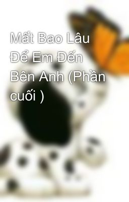 Mất Bao Lâu Để Em Đến Bên Anh (Phần cuối )