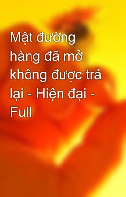 Mật đường hàng đã mở không được trả lại - Hiện đại - Full