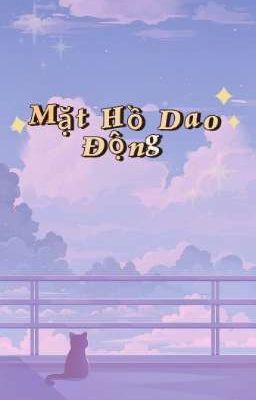 Mặt Hồ Dao Động [ Tản Văn ] - Tâm sự của tác giả