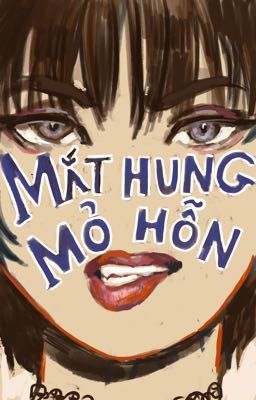 MẮT HUNG MỎ HỖN [MANGA, TRUYỆN TRANH VIỆT]