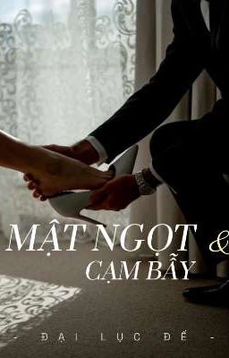 - Mật ngọt & Cạm bẫy -