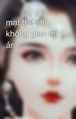 mạt thế chi không gian mị ảnh