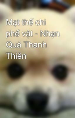 Mạt thế chi phế vật - Nhạn Quá Thanh Thiên