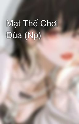 Mạt Thế Chơi Đùa (Np) 