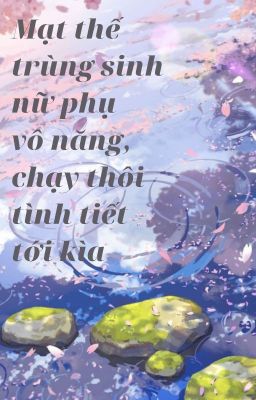 Mạt thế khởi sinh nữ phụ vô năng, chạy thôi tình tiết tới kìa