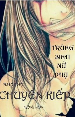 [MẠT THẾ] TRỌNG SINH NỮ PHỤ ĐƯỢC CHUYỂN KIẾP