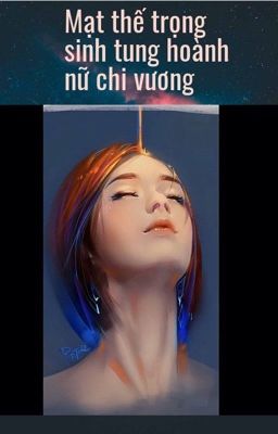 Mạt thế trọng sinh tung hoành nữ chi vương