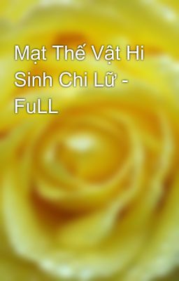 Mạt Thế Vật Hi Sinh Chi Lữ - FuLL