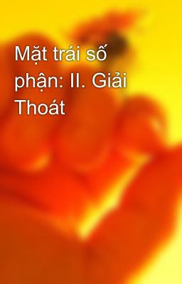 Mặt trái số phận: II. Giải Thoát