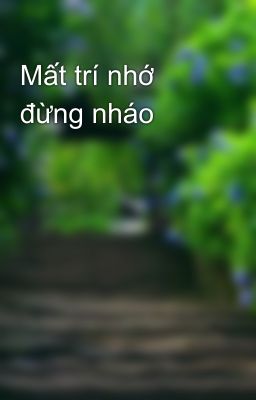 Mất trí nhớ đừng nháo