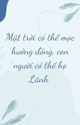 Mặt trời có thể mọc hướng đông, người có thể họ Lãnh