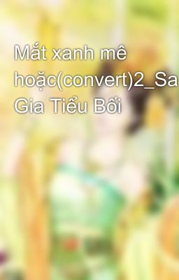 Mắt xanh mê hoặc(convert)2_Sa Gia Tiểu Bối