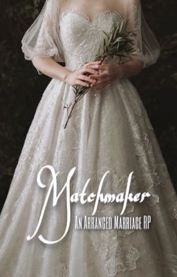 Matchmaker (An Arranged Marriage RP)