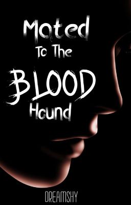 Mated to the Blood hound