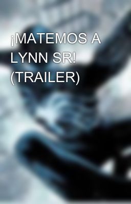 ¡MATEMOS A LYNN SR! (TRAILER)