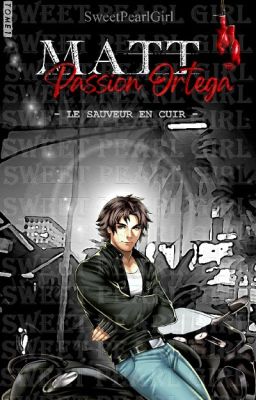 ❥ Matt (Is It Love ?) - TOME 1 : Passion Ortega {Le sauveur en cuir}