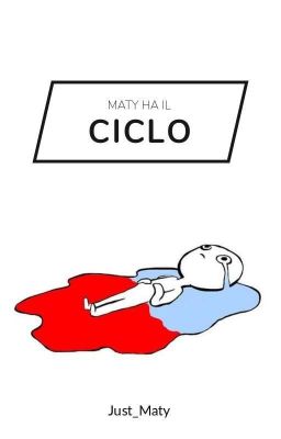 Maty ha il ciclo 