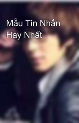 Mẫu Tin Nhắn Hay Nhất