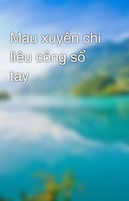 Mau xuyên chi liêu công sổ tay