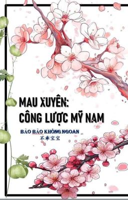 [ Mau Xuyên ] Công Lược Mỹ Nam