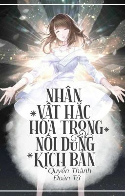 [Mau Xuyên - Hệ Thống] Nhân Vật Hắc Hóa Trong Nội Dung Kịch Bản (Q1)