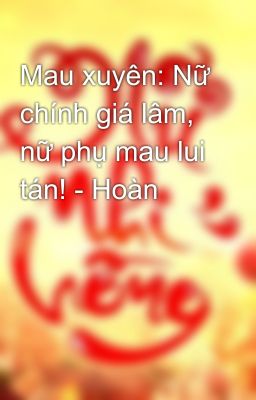 Mau xuyên: Nữ chính giá lâm, nữ phụ mau lui tán! - Hoàn