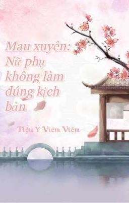 Mau xuyên: Nữ phụ không làm đúng kịch bản