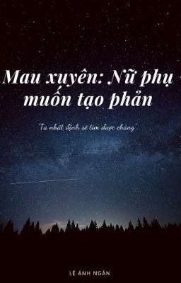 Mau Xuyên: Nữ phụ muốn tạo phản