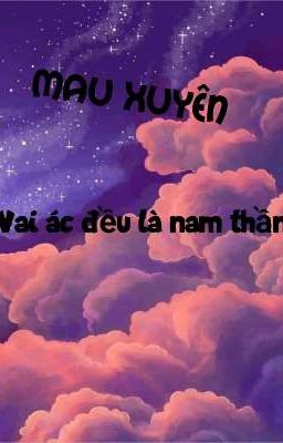 Mau xuyên : Vai ác đều là nam thần