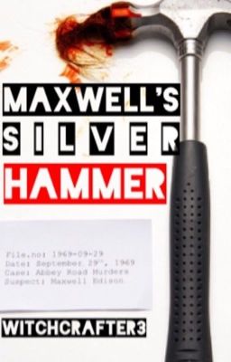 Maxwell's Silver Hammer