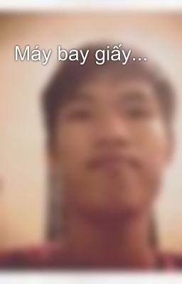 Máy bay giấy...