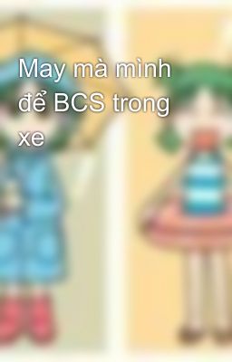 May mà mình để BCS trong xe