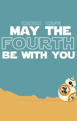 May The Fourth Be With You || CONTEST CLOSED|