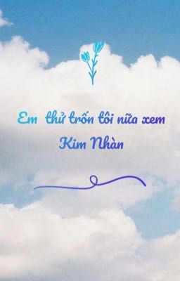 Mày thử trốn nữa xem- Kim Nhàn