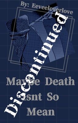 Maybe Death Isn't So Mean || Kny x Male reader x OC || Discontinued ✘︎