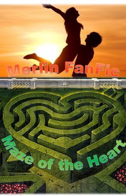 Maze of the heart (A Merlin Fanfic)