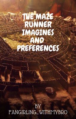 Maze Runner Imagines And Preferences